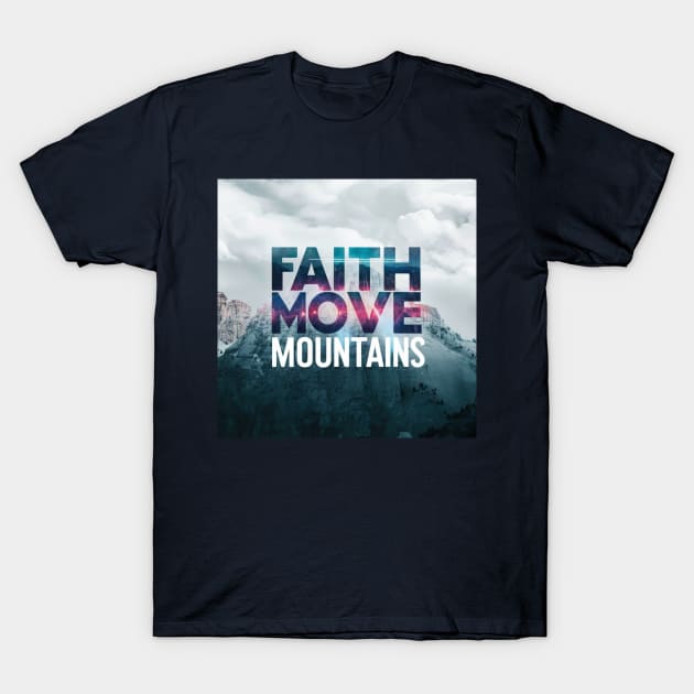 Faith Move Mountains T-Shirt by YomaEnwere Designs